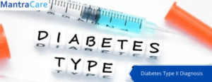 Mantra Care Diabetes Type II Diagnosis