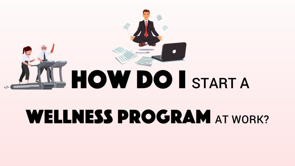 How to Start a Wellness Programme?