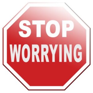 How to stop worrying?