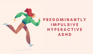 Predominantly Hyperactive-Impulsive 
