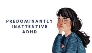 PredomInantly Inattentive ADHD