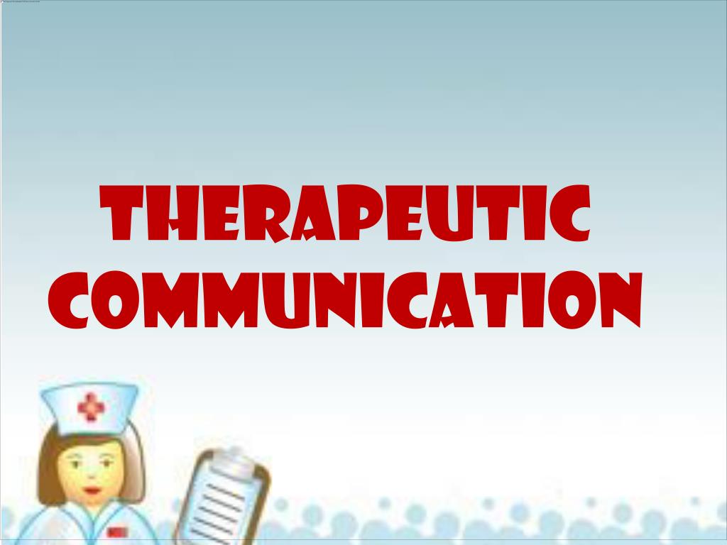 What is Therapeutic Communication?