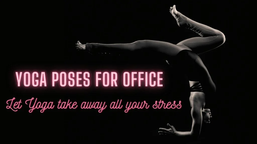 3 Yoga Poses You Can Do At Your Desk