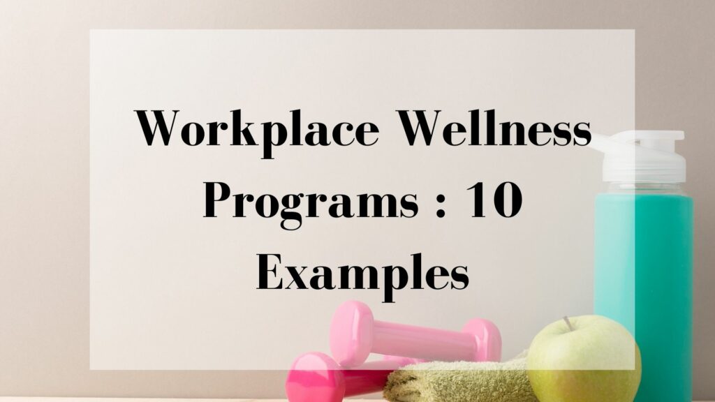 Workplace Wellness Programs : 10 Examples