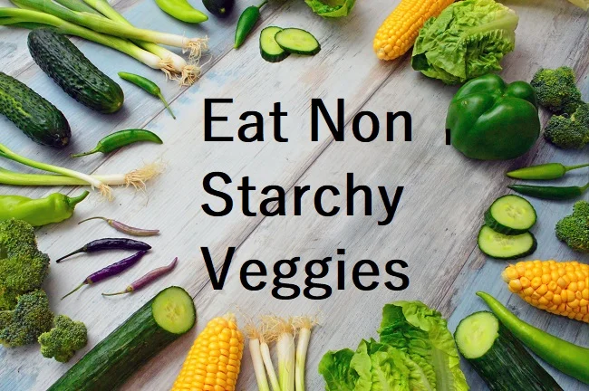 Non Starchy vegetables