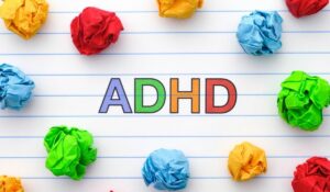 Attention-Deficit/Hyperactivity Disorder (ADHD)