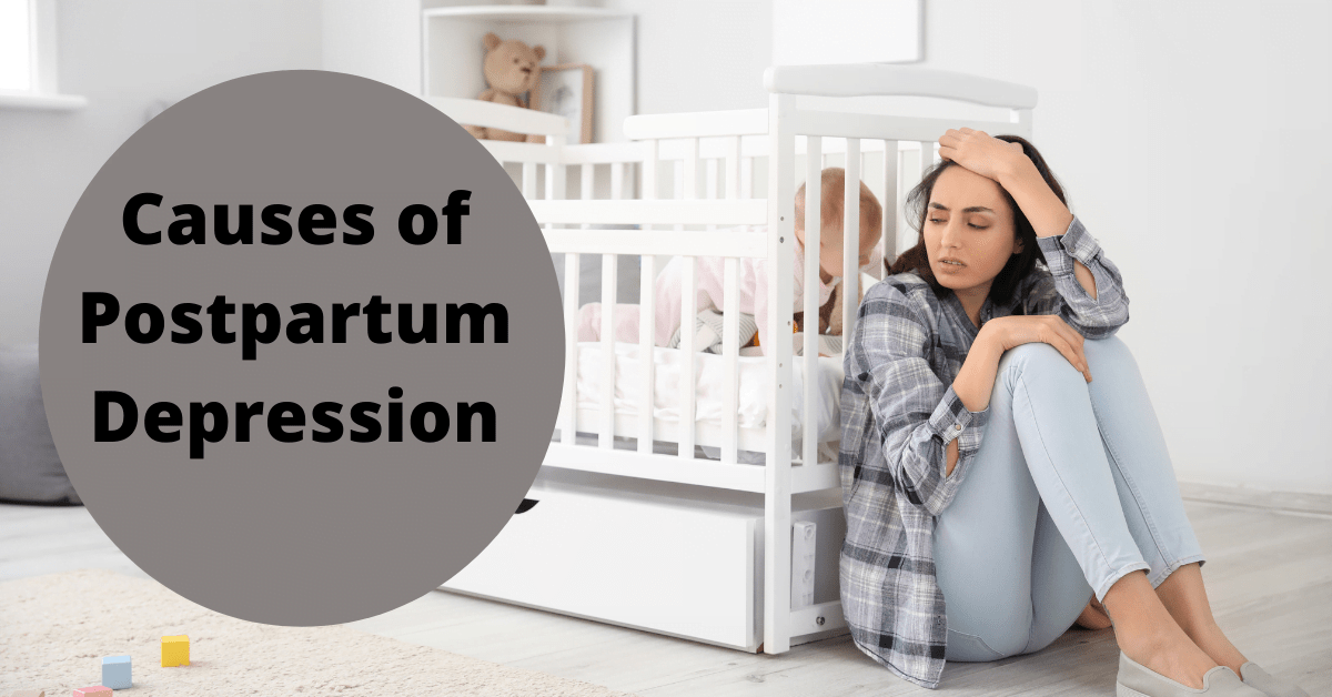 Causes of  Postpartum Depression