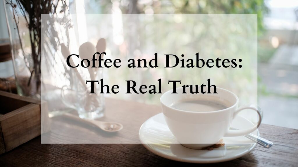 Coffee and Diabetes: The Real Truth
