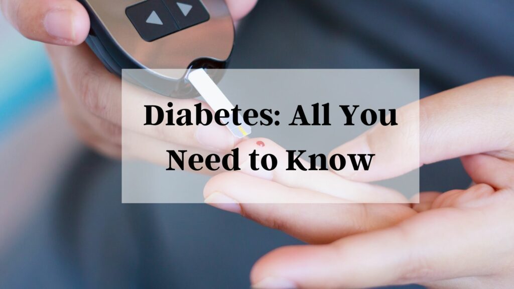 Diabetes: All You Need to Know