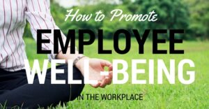 How Does Your Company Promote Employee Wellbeing