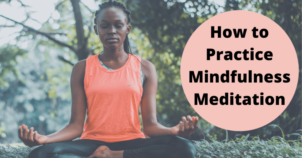 How to Practice Mindfulness Meditation