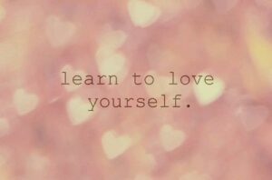 Learn To Love Yourself