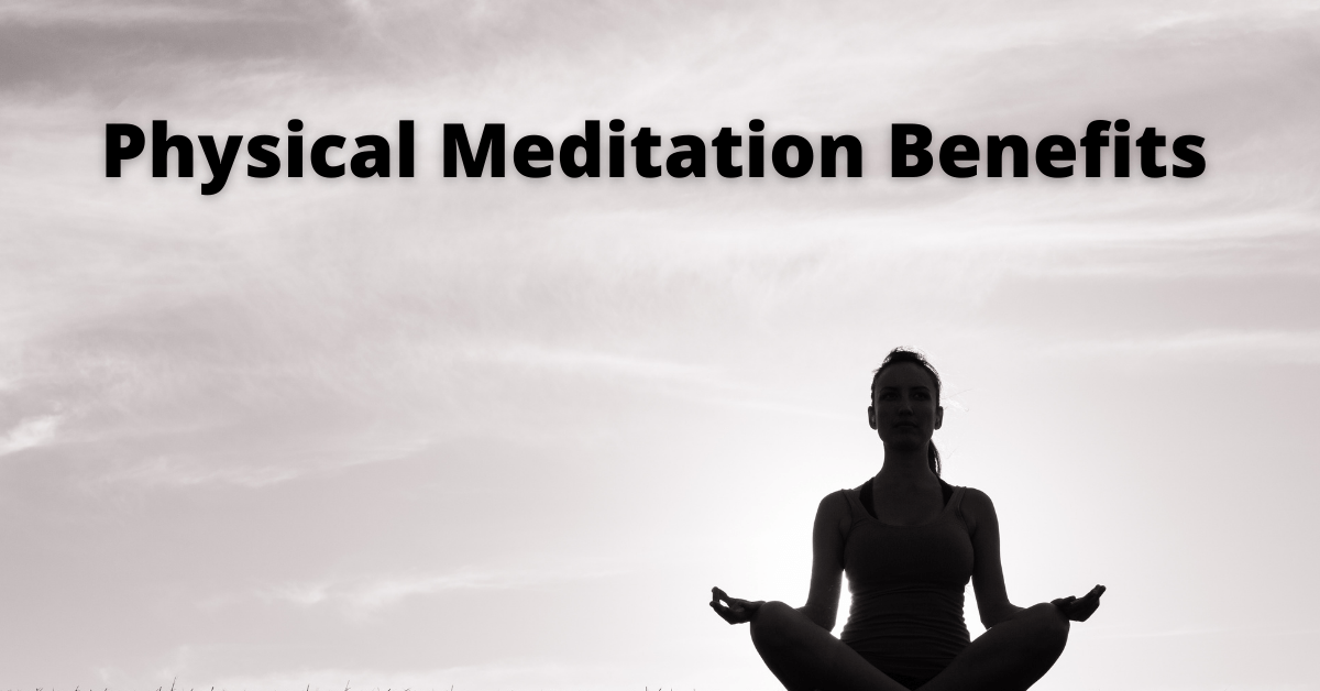 Physical Meditation Benefits