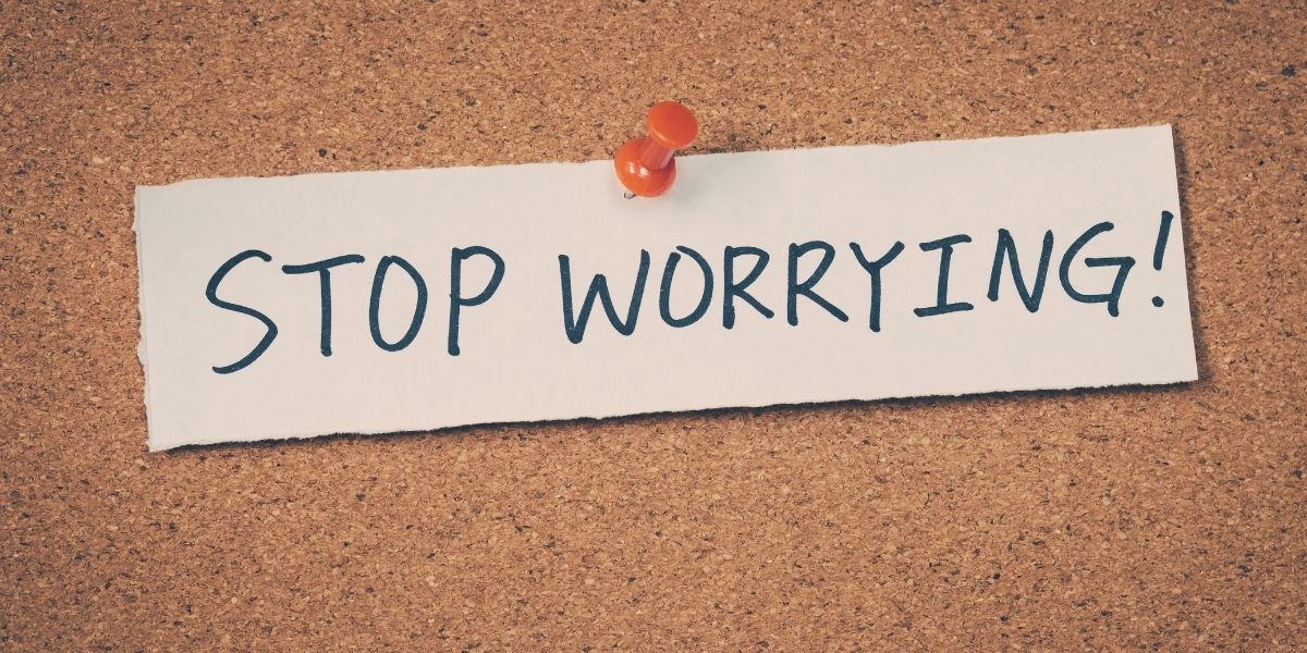 Stop Worrying