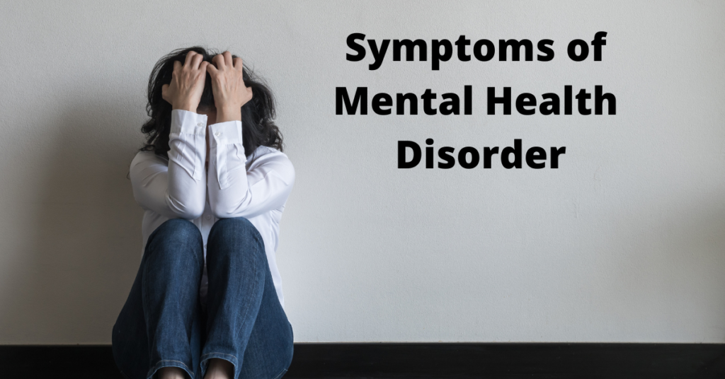Symptoms of Mental Health Disorder