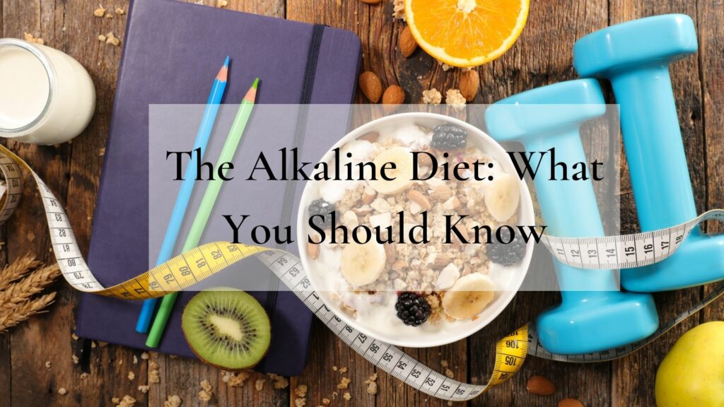 The-Alkaline-Diet-What-You-Should-Know-