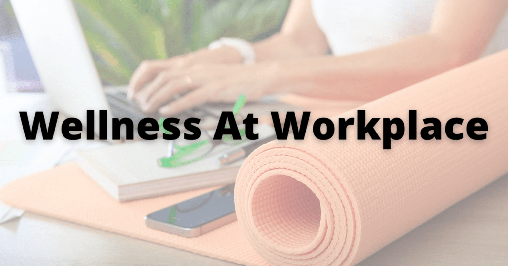 Wellness At Workplace | 21 Cost-Effective Wellness Ideas
