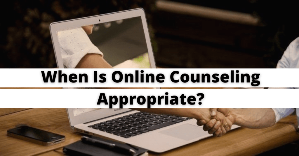 When Is Online Counseling Appropriate?