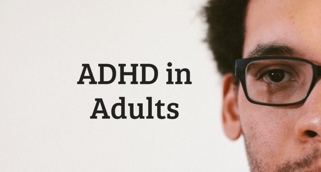 ADHD In Adults :Attention Deficit Hyperactivity Disorder In Adults