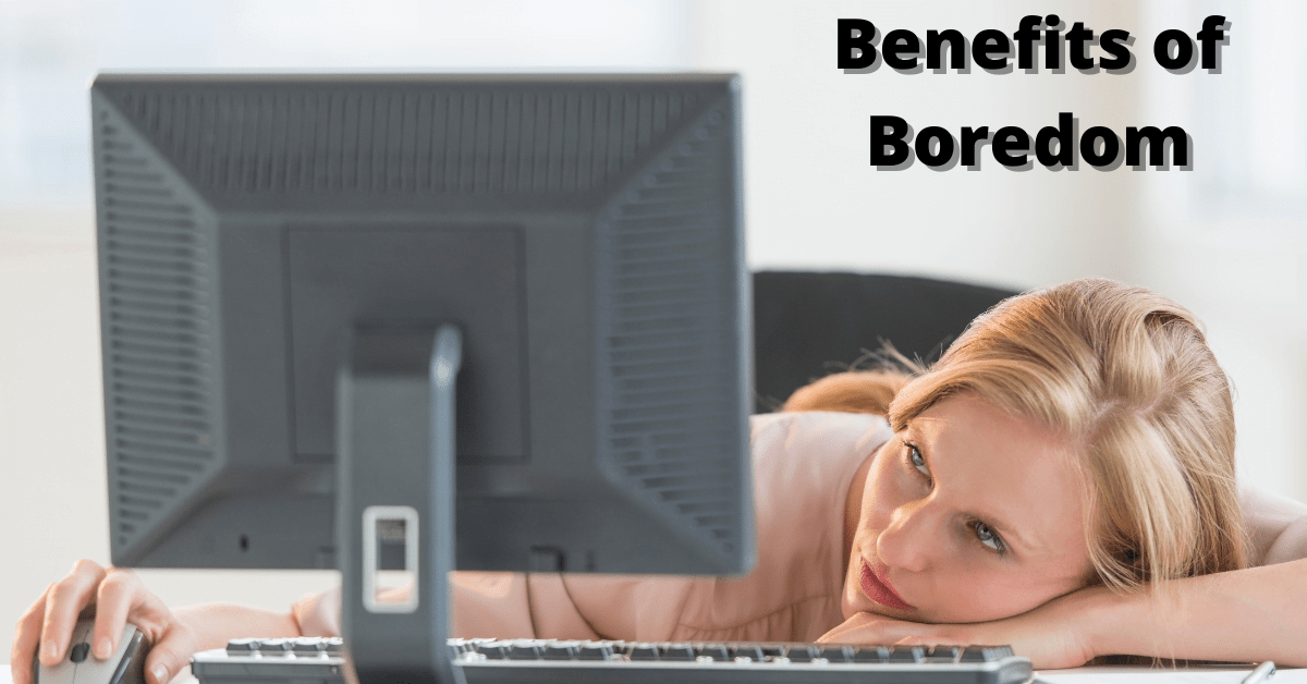 Benefits of Boredom