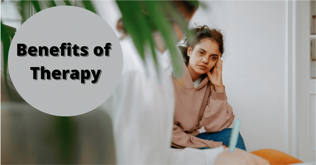 Benefits Of Therapy | Reasons To Consider Therapy