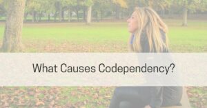 Causes Of Codependency