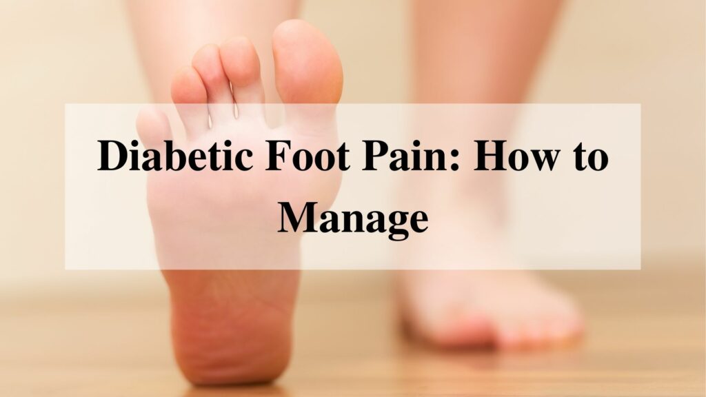 Diabetic Foot Pain: How to Manage