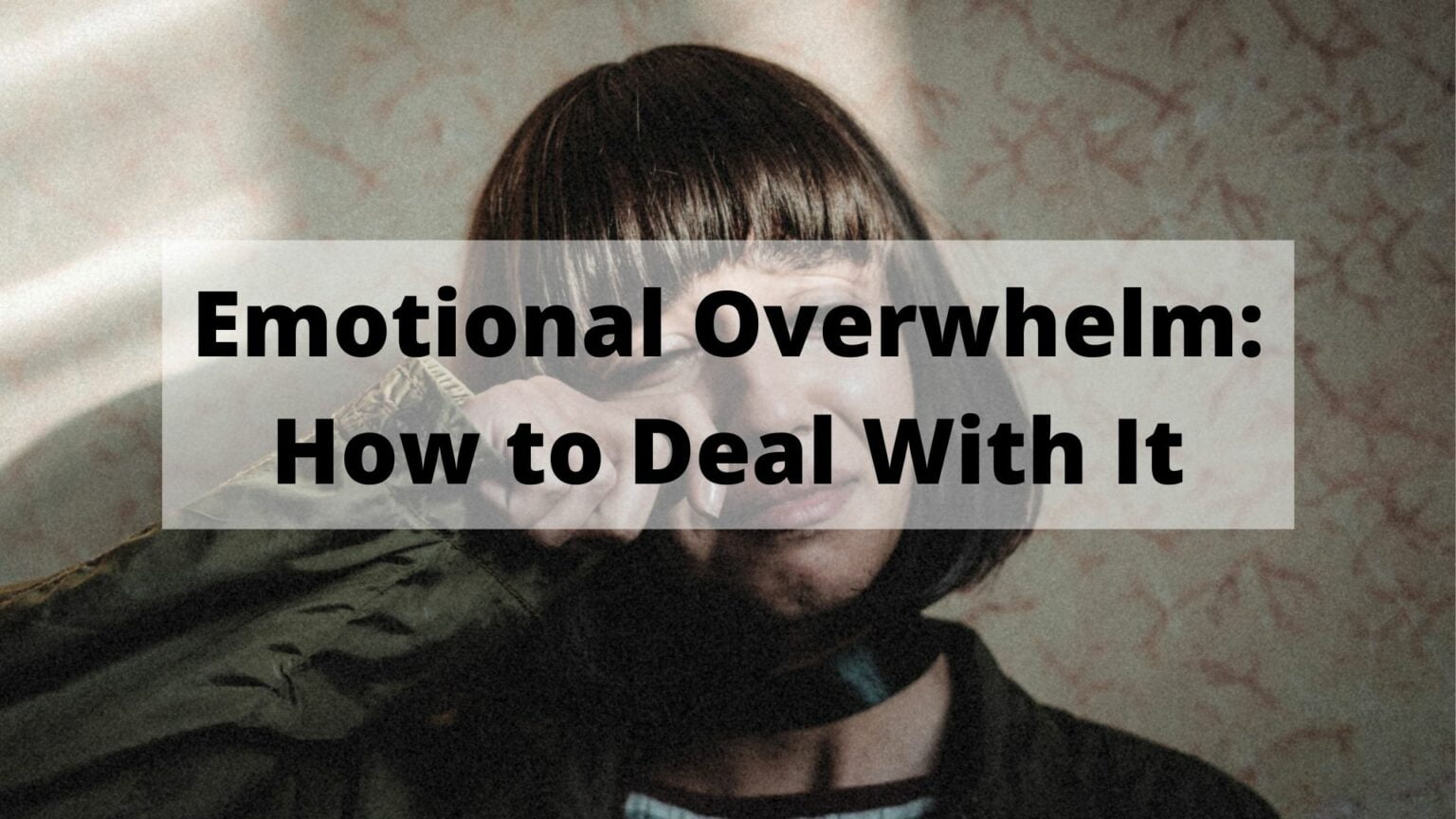 Emotional Overwhelm Symptoms Causes And Prevention Tips