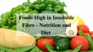 Foods High in Insoluble Fibre - Nutrition and Diet