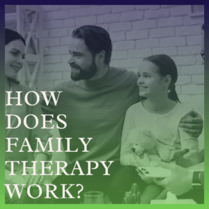 How Does Family Therapy Work?