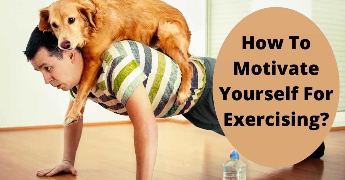 How To Motivate Yourself For Exercising?