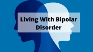 Living With Bipolar Disorder