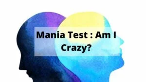 Mania Test : Am I Crazy?