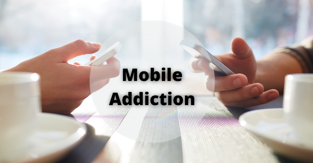 Mobile Addiction: All About It