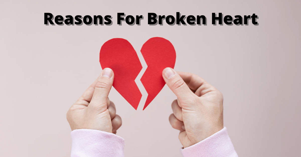 Reasons For Broken Heart