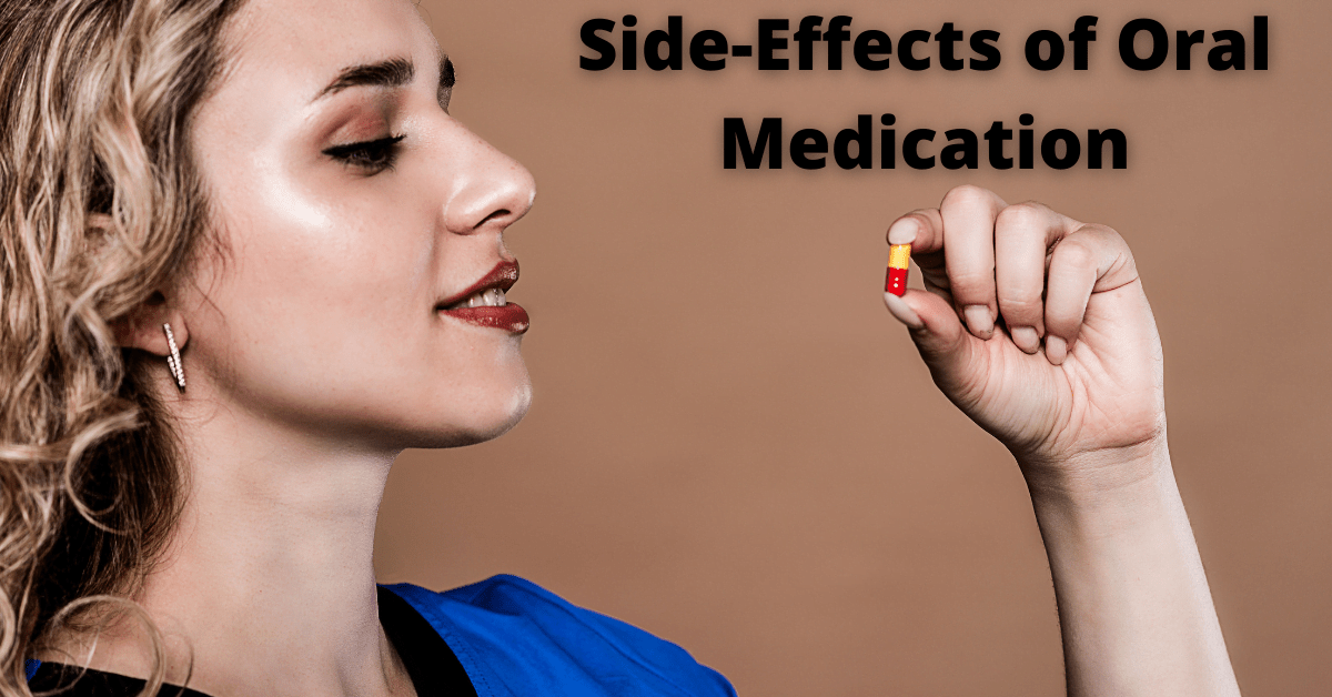 Are There Any Side-Effects of Oral Medication?