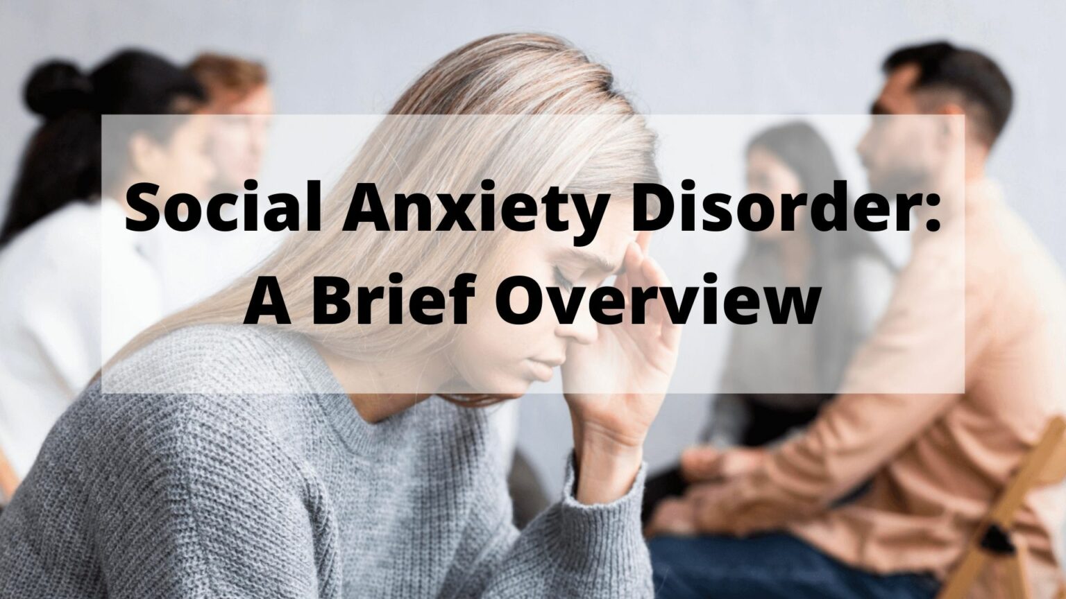 Social Anxiety Disorder: Symptoms, Causes, Tips To Overcome