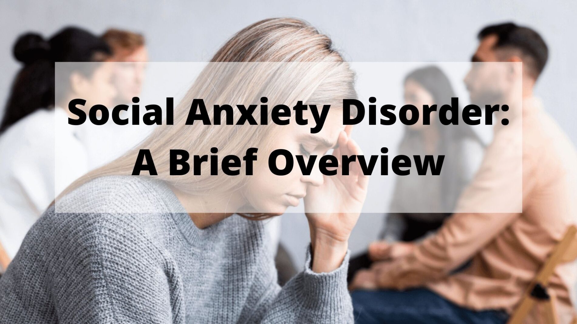 Social Anxiety Disorder Symptoms Causes Tips To Overcome