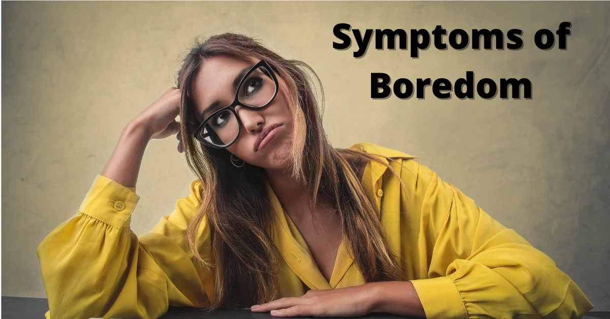 Symptoms of Boredom