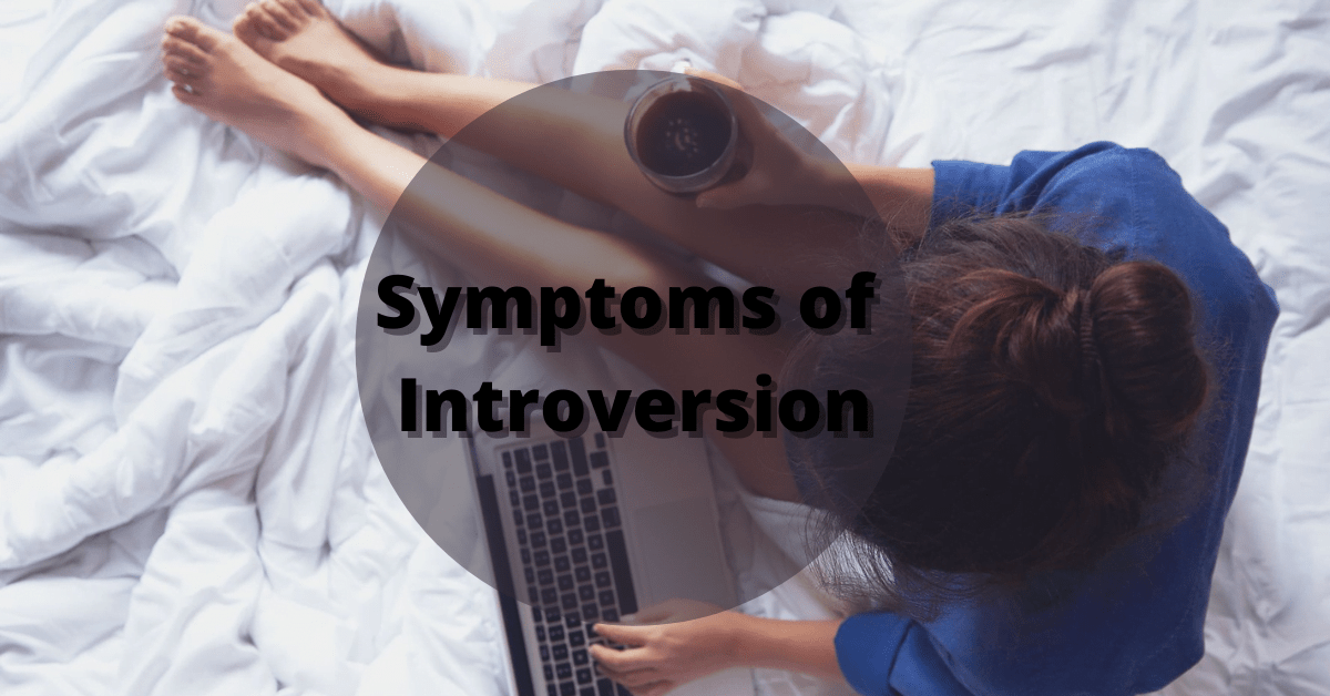 Symptoms of Introversion