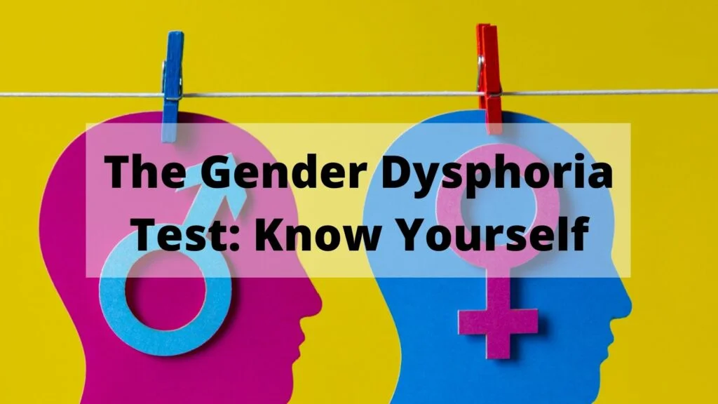 The Gender Dysphoria Test: Know Yourself