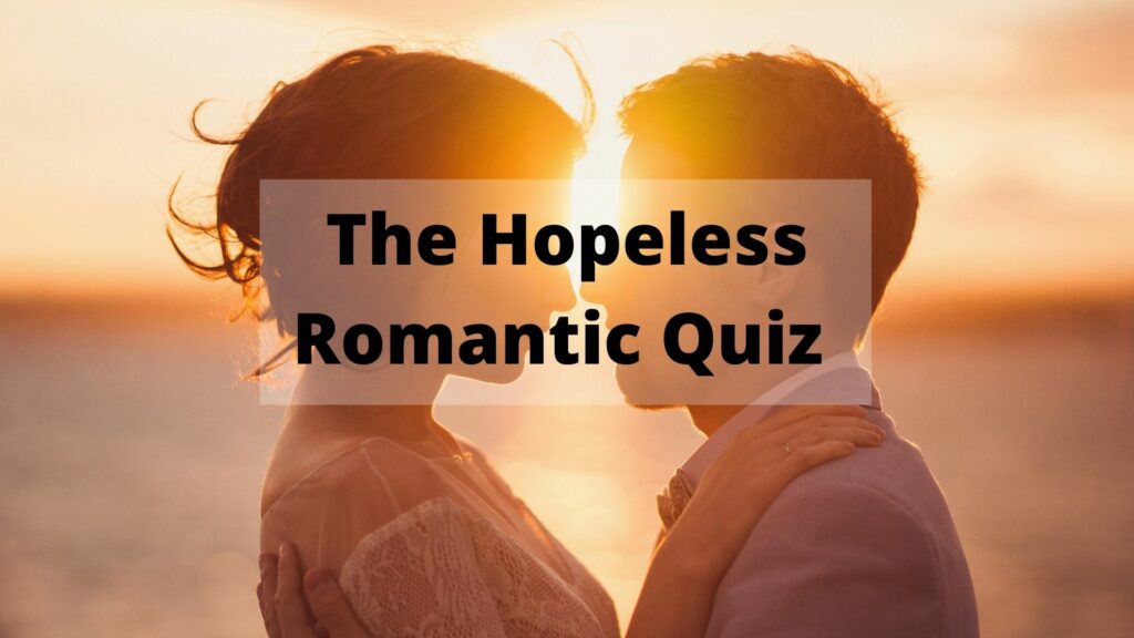 The Hopeless Romantic Quiz