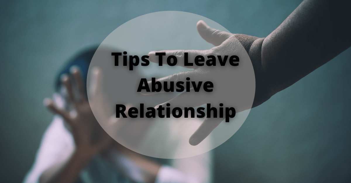 Tips To Leave Abusive Relationship