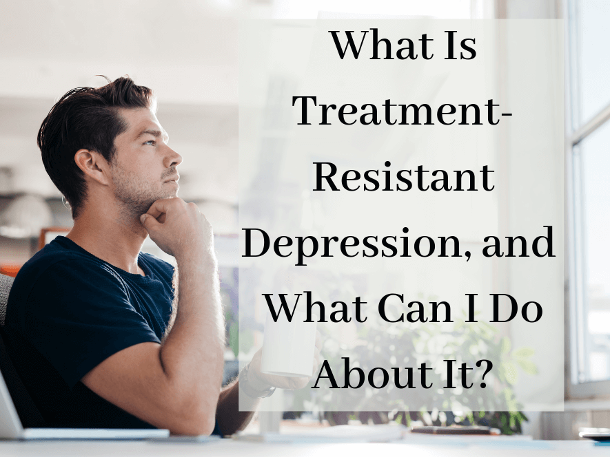 Treatment-Resistant Depression