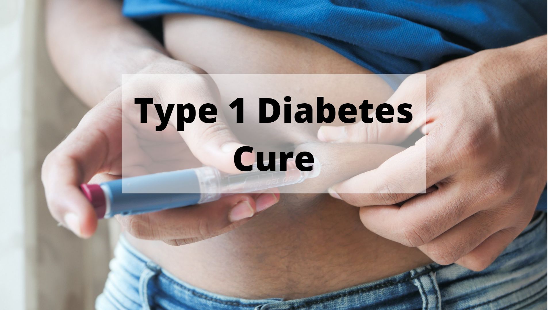 Type 1 Diabetes Cure Is there a Cure for type 1 diabetes?