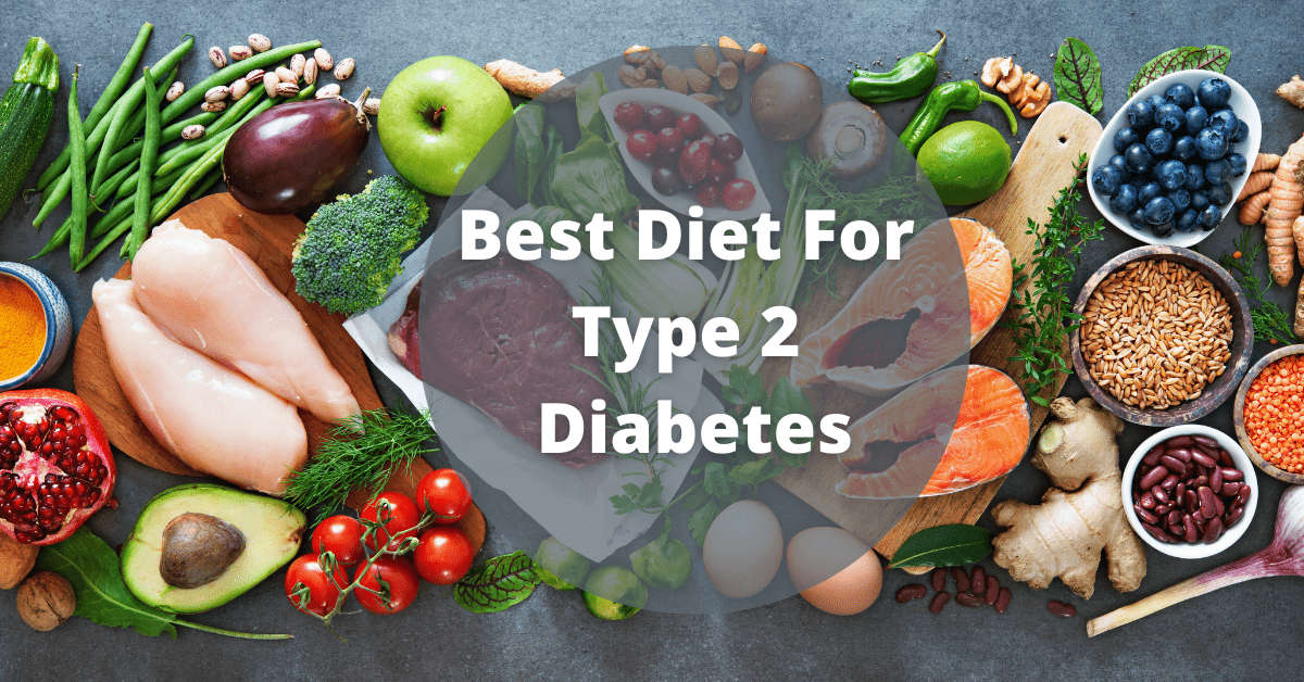 Best Diet For Type 2 Diabetes (High Blood Sugar)