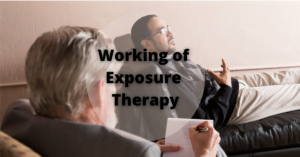 Working of Exposure Therapy