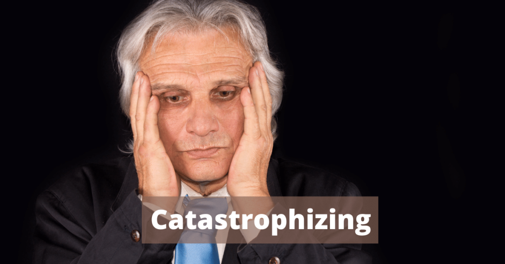 catastrophizing