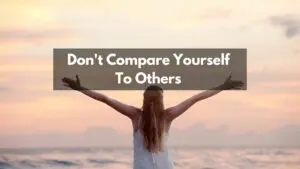 Don't compare yourself to others
