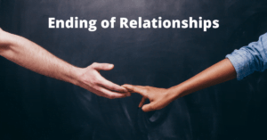 Ending of Relationships : All About It